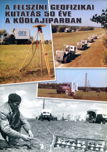 Ksmrky Istvn(szerk) - A felszni geofizikai kutats 50 ve a kolajiparban