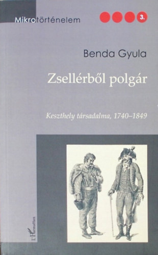 Benda Gyula - Zsell�rb�l polg�r - Keszthely t�rsadalma, 1740-1849