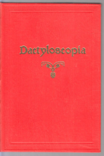 Gábor Béla Dr. - H. Arányi Taksony Dr. - Dactyloscopia- A személy kilétének megállapítása az újjak lenyomatai alapján (számozott, hasonmás kiadás)
