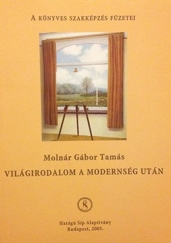 Molnr Gbor Tams - Vilgirodalom a modernsg utn (A knyves szakkpzs fzetei)