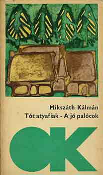 Miksz�th K�lm�n - T�t atyafiak - A j� pal�cok