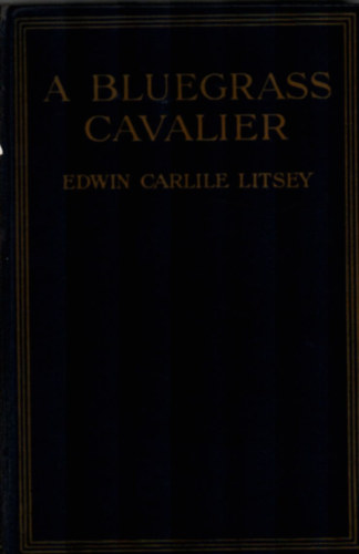 Edwin Carlile Litsey - A Bluegrass Cavalier.