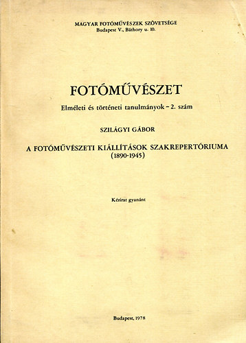 Szilágyi Gábor - A fotóművészeti kiállítások szakrepertóriuma \(1890-1945)
