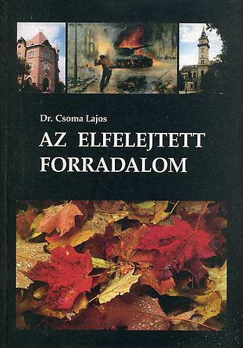 dr. Csoma Lajos - Az elfelejtett forradalom