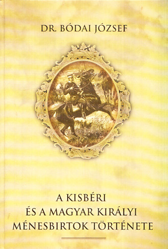 Dr. Bdai Jzsef - A kisbri s a magyar kirlyi mnesbirtok trtnete