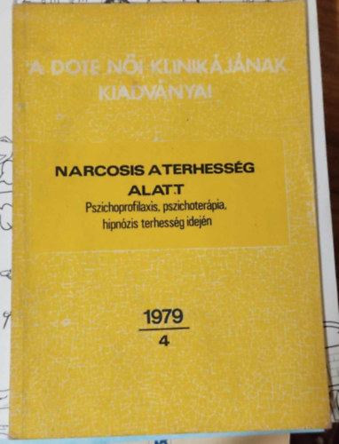 Dr. Lamp� L�szl� - Narcosis a terhess�g alatt - Pszichoprofilaxis, pszichoter�pia, hipn�zis terhess�g idej�n 1979/4