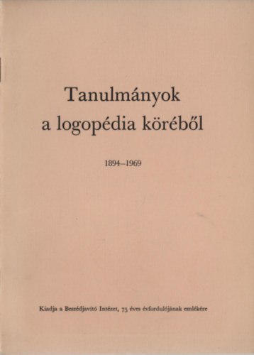 Tanulm�nyok a logop�dia k�r�b�l (1894-1969)