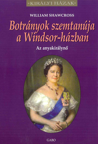 William Shawcross - Botrnyok szemtanja a Windsor-hzban