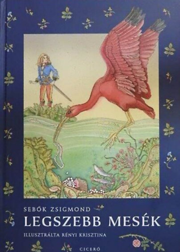 R�nyi Krisztina  Seb�k Zsigmond (ill.) - Legszebb mes�k - A vil�g n�peinek mesekincs�b�l (R�nyi Krisztina sz�nes illusztr�ci�ival)