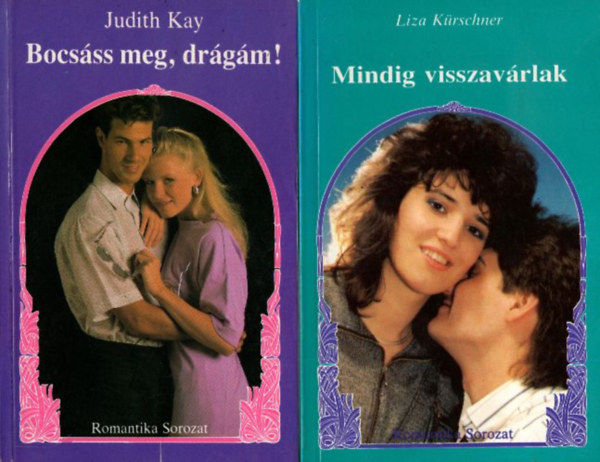 Liza K�rschner, Judith Kay, Maria Hammer, Kathy Schranko Cynthia Parker - 6 db Romantika sorozat reg�ny: Mindig visszav�rlak, Bocs�ss meg dr�g�m, Feles�get keresek, Hajsza a boldogs�g�rt, Sz�r�s, mint a kaktusz, Gy�trelmes szerelem