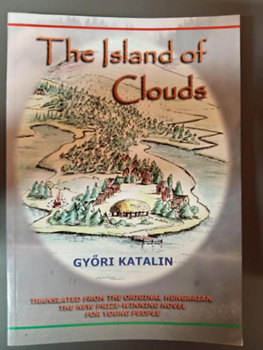 Gy�ri Katalin - The Island of Clouds (Felh�k szigete - ifj�s�gi reg�ny angol nyelvre ford�tva)