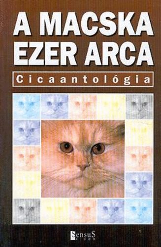 Sensus Kiad - A macska ezer arca (cicaantolgia)