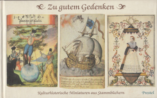 Zu gutem Gedenken. Kulturhistorische Miniaturen aus Stammbchern des Germanischen Nationalmuseums Nrnberg