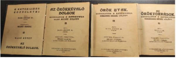 Klug J�zsef dr. - Az �r�kk� val� dolgok I. + �r�k utak.II. + Az �r�kforr�sok. (a katekizmus gondolatai) ( 3 k�tet )