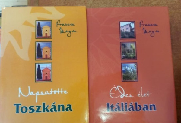 Frances Mayes - Naps�t�tte Toszk�na + �des �let It�li�ban