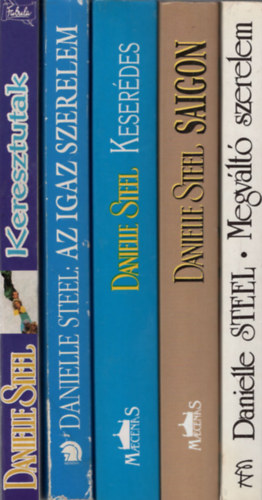 Danielle Steel - Danielle Steel 5 db knyv ( egytt ) 1. Keresztutak, 2. Megvlt szerelem, 3. Saigon, 4. Keserdes, 5. Az igaz szerelem
