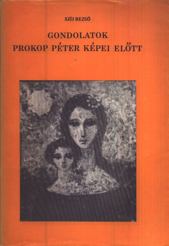 Sz�j Rezs� - Gondolatok Prokop P�ter k�pei el�tt