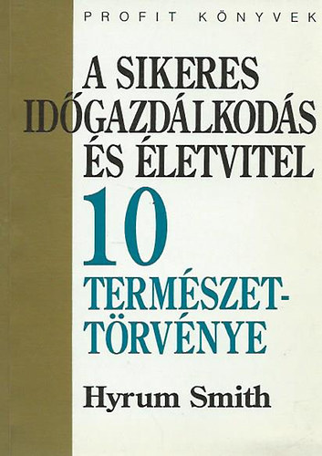 Hyrum Smith - A sikeres id�gazd�lkod�s �s �letvitel 10 term�szeti t�rv�nye