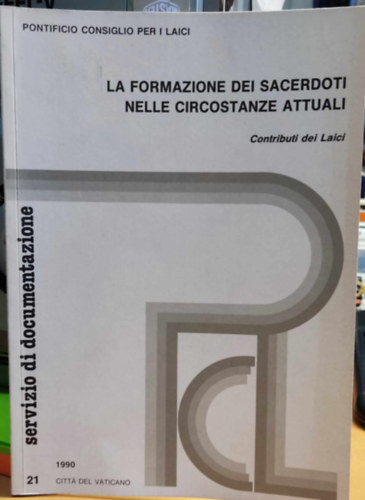 Eduardo Card. Pironio - La formazione dei sacerdoti nelle circostanze attuali: Contributi dei laici (Pontificio consiglio per i laici)(Citt� del Vaticano)