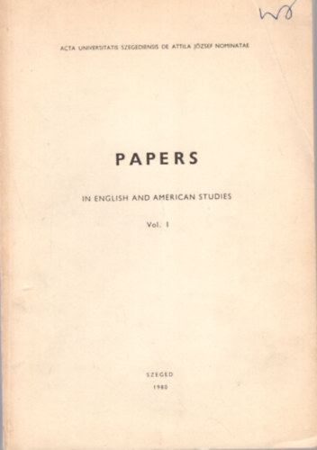 Rozsnyai Bálint - Papers in English and American Studies I-II. ( Acta Universitatais Szegediensis de Attila József nominatae ) Szeged, 1982