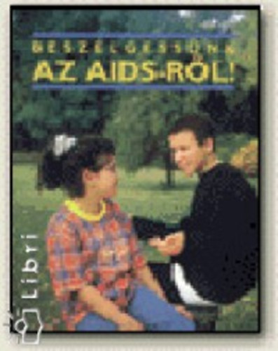 Karen Bryant-Mole - Besz�lgess�nk az AIDS-r�l! 7-9.o.