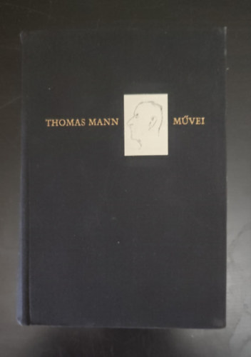 Thomas Mann - Kirlyi fensg / Egy szlhmos vallomsai - Thomas Mann mvei (Knigliche Hoheit / Bekenntnisse des Hochstaplers Felix Krull)