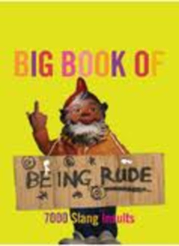 Jonathon Green - The Big Book of Being Rude: 7000 Slang Insults