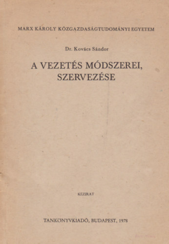 Dr. Kov�cs S�ndor - A vezet�s m�dszerei, szervez�se
