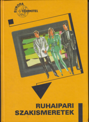 Bicskei Zsuzsa-Mahler Gy�rgyn�-Riegler Gyul�n� - Ruhaipari Szakismeretek