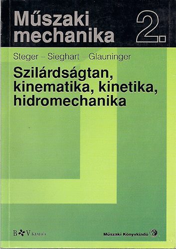 Steger-Sieghart-Glauninger - Műszaki mechanika 2.-Szilárdságtan, kinematika,kinetika,hidromechanika