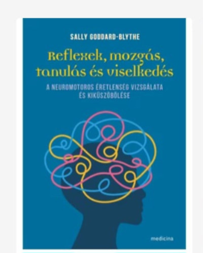 Sally Goddard Blythe - Reflexek, mozg�s, tanul�s �s viselked�s