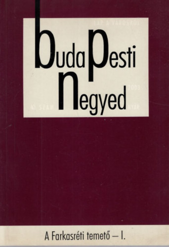 Zsigmond Jnos Tth Vilmos - Buda Pesti Negyed - A Farkasrti temet - I. XI. vf. 2. szm 2003. nyr