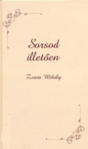 Zvara Mihály - Sorsod illetően