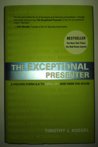 Timothy J. Koegel - The exceptional presenter - A proven formula to open up! and own the room - BESTSELLER