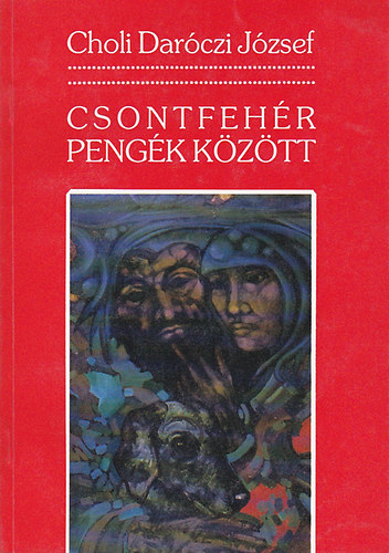 Choli Dar�czi J�zsef - Csontfeh�r peng�k k�z�tt