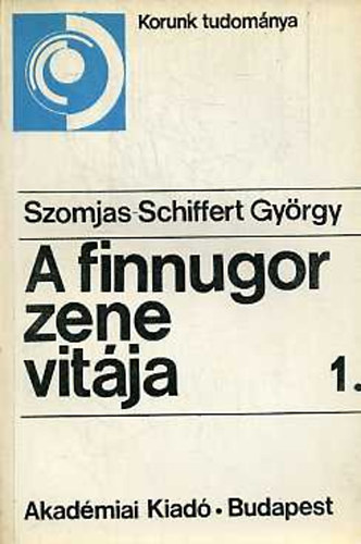 Szomjas-Schiffert Gyrgy - A finnugor zene vitja I-II.