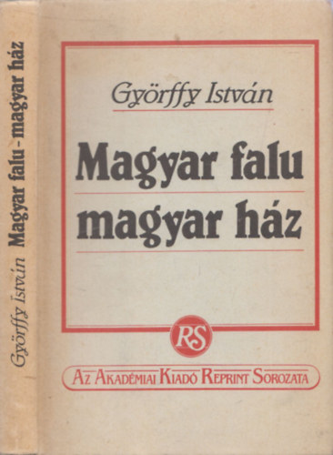 SZERZ� Gy�rffy Istv�n SZERKESZT� Stark Mariann - Magyar falu, magyar h�z (Az 1943-as kiad�s reprint v�ltozata. Fekete-feh�r fot�kat, illusztr�ci�kat tartalmaz. Kihajthat� mell�klettel.) A p�sztorhajl�k - P�sztor�p�tkez�s  -  A r�gi alf�ldi falvak �s h�zak  - Az Alf�ld �si magya
