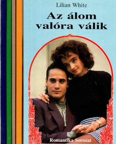 Lilian White Pip Dan - 5 db Romantikus sorozat k�nyv (Az �lom val�ra v�lik +Feh�r kar�csony +T�li story +Hajsza a boldogs�g�rt +Szerelmed percei )