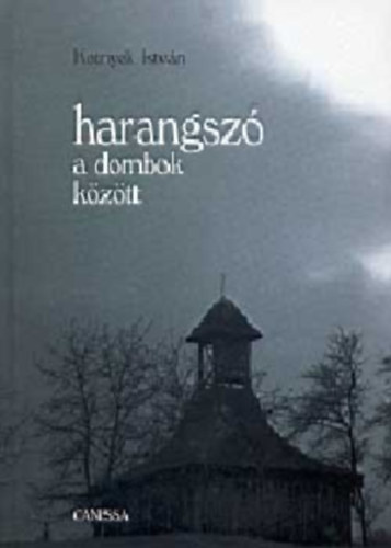 Kotnyek Istv�n - Harangsz� a dombok k�z�tt (Harangl�bak, harangtornyok Zal�ban)