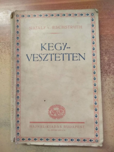 ford. Benedek M�ria, R�zsi Nataly von Eschstruth - Kegyvesztetten