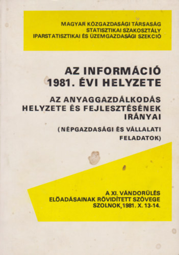 Az inform�ci� 1981. �vi helyzete az anyaggazd�lkod�s helyzete �s fejleszt�s�nek ir�nyai