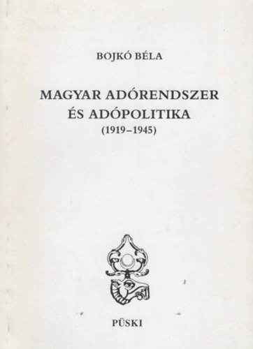 Bojk� B�la - Magyar ad�rendszer �s ad�politika 1919-1945