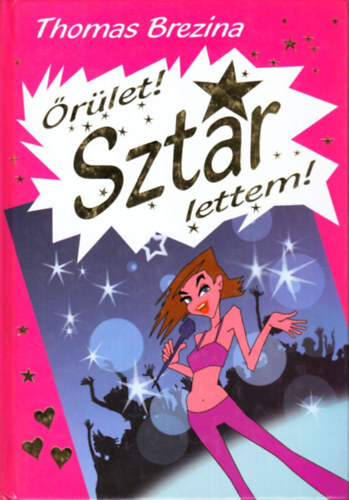 Thomas Brezina - Őrület! Sztár lettem!
