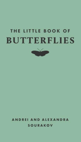 Andrei and Alexandra Sourakov - The Little Book of Butterflies
