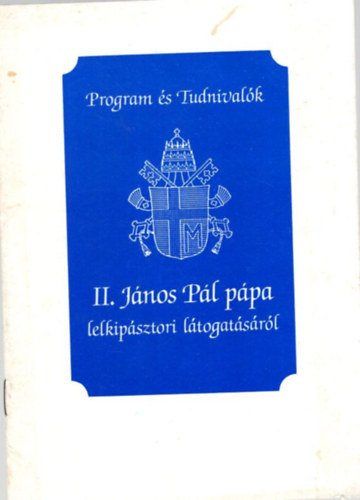 Program és tudnivalók II. János Pál pápa lelkipásztori látogatásáról 1991