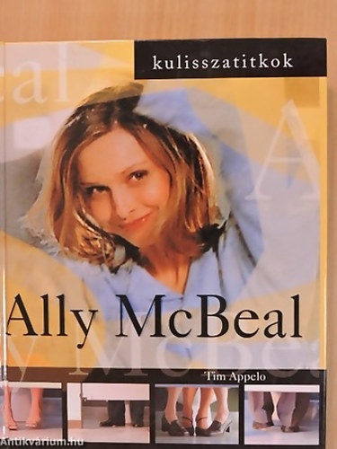 Tim Appelo - Ally McBeal - Kulisszatitkok- Sz�nes fot�kkal gazdagon illusztr�lt