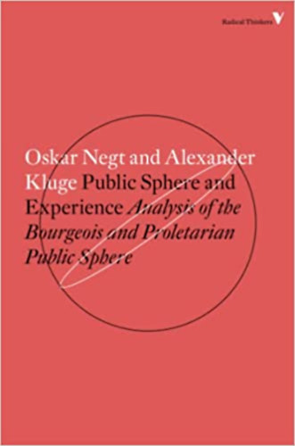 Alexander Kluge Oskar Negt - Public Sphere of Experience - Analysis of the Bourgeois and Proletarian Public Sphere / Radical Thinkers /
