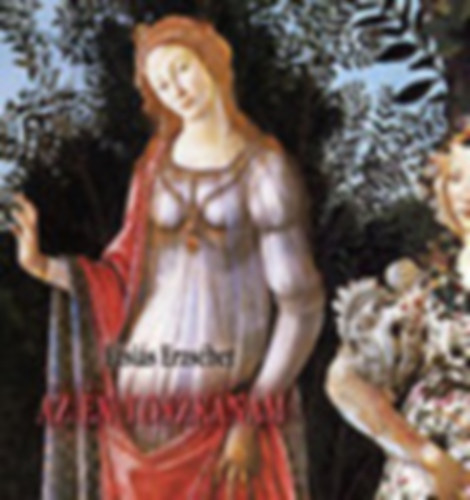 Ézsiás Erzsébet - Az én Toszkánám Etruszkok, madonnák, szerelmek (Színes és fekete-fehér fotókkal, reprodukciókkal illusztrálva.)