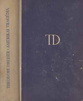 Theodore Dreiser - Amerikai trag�dia