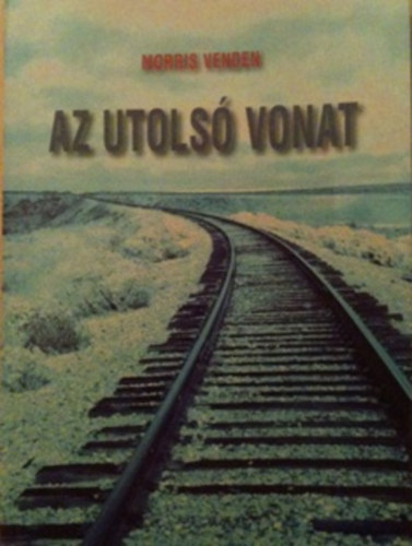 Morris L. Venden - Az utolsó vonat